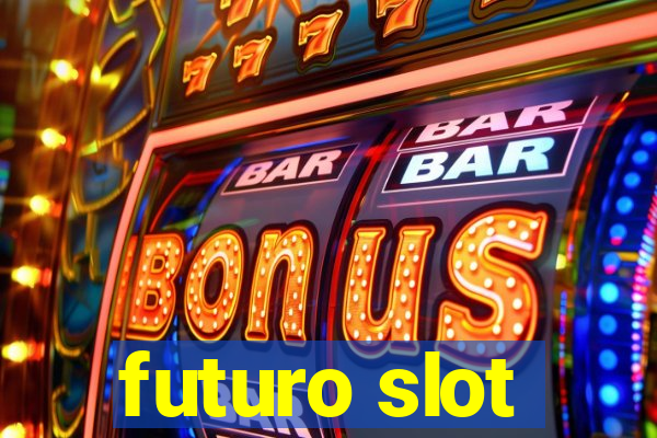 futuro slot