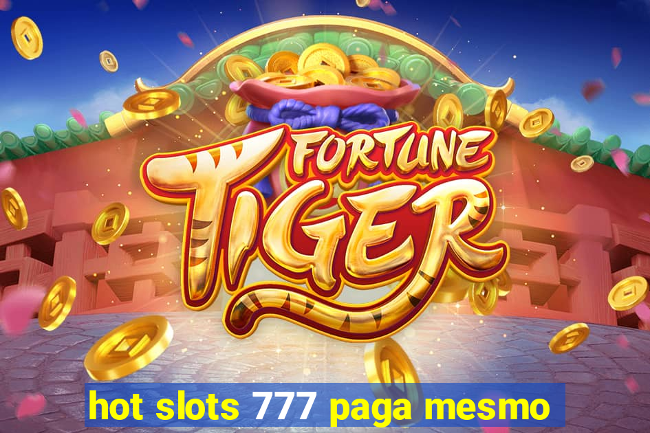 hot slots 777 paga mesmo