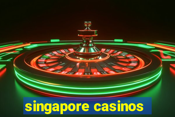 singapore casinos