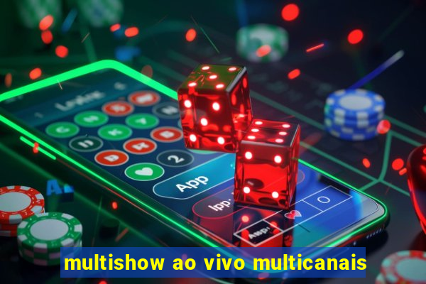 multishow ao vivo multicanais