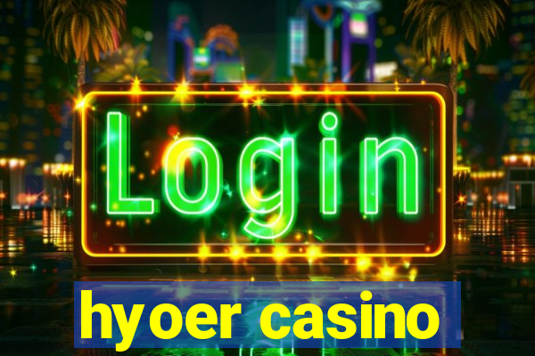 hyoer casino