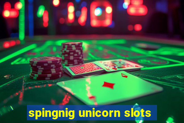 spingnig unicorn slots