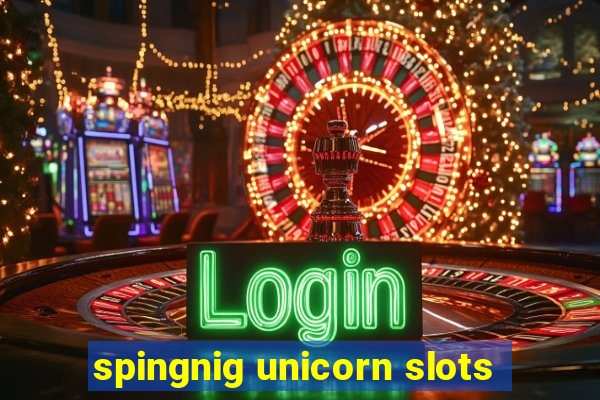 spingnig unicorn slots