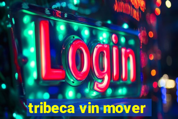 tribeca vin mover