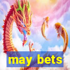 may bets