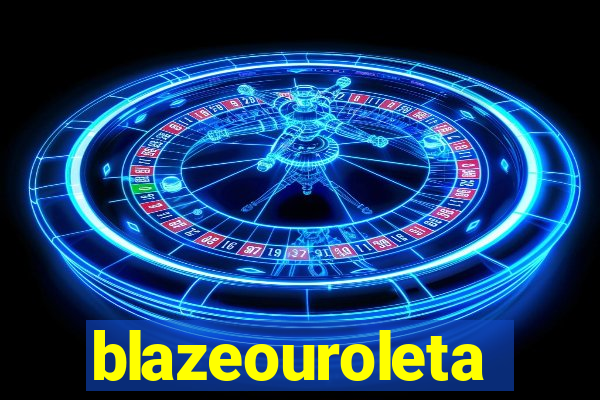 blazeouroleta