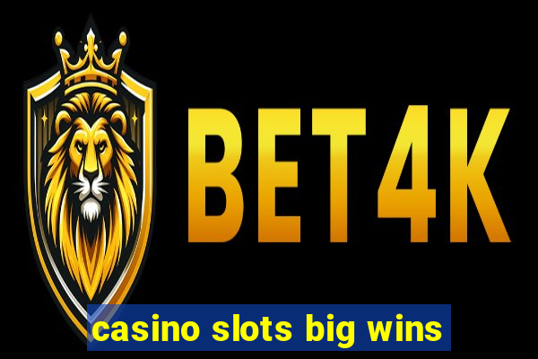 casino slots big wins