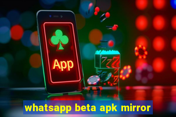 whatsapp beta apk mirror