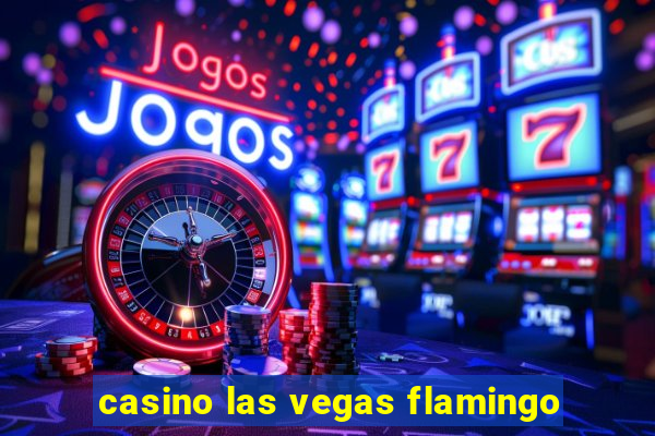 casino las vegas flamingo