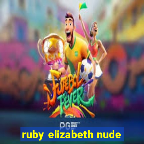 ruby elizabeth nude