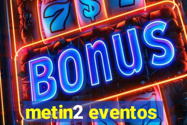 metin2 eventos