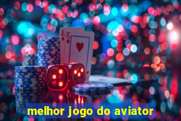 melhor jogo do aviator