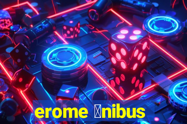 erome 么nibus