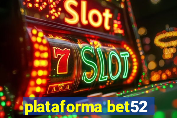 plataforma bet52