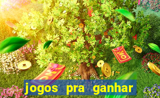 jogos pra ganhar dinheiro de verdade