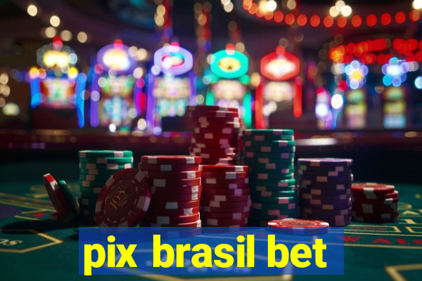 pix brasil bet