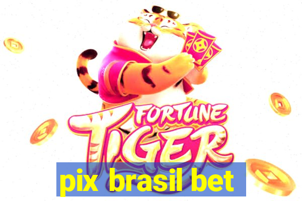 pix brasil bet