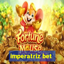 imperatriz bet