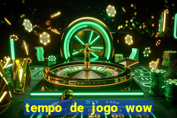 tempo de jogo wow 30 dias