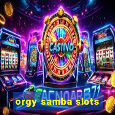 orgy samba slots