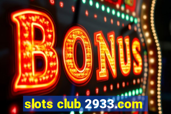 slots club 2933.com