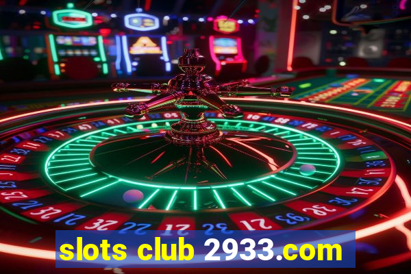 slots club 2933.com