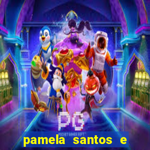 pamela santos e kid bengala