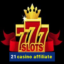 21 casino affiliate