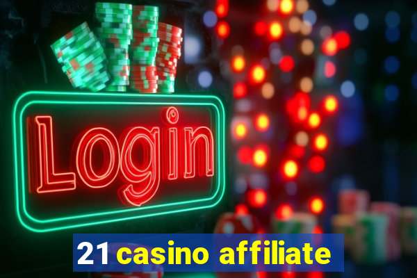 21 casino affiliate