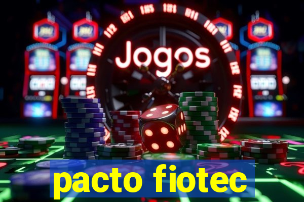 pacto fiotec