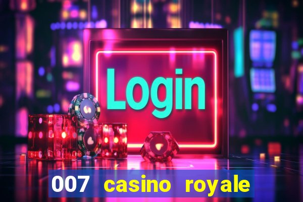 007 casino royale cenas do filme