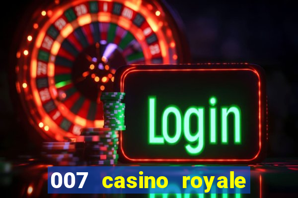 007 casino royale cenas do filme