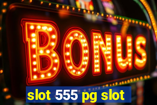 slot 555 pg slot