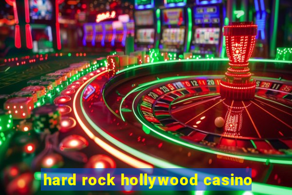 hard rock hollywood casino