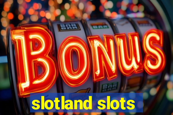 slotland slots