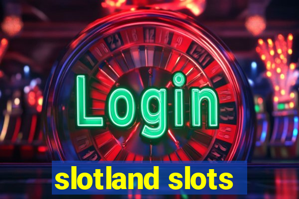 slotland slots