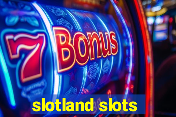 slotland slots