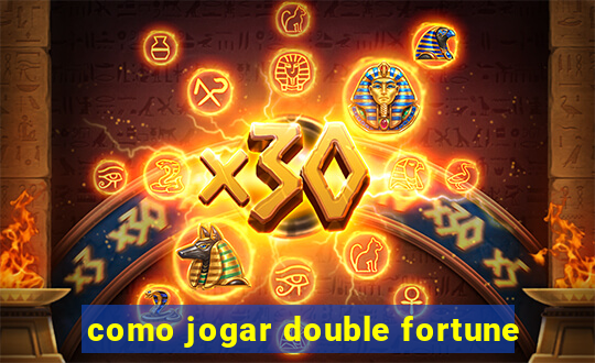 como jogar double fortune