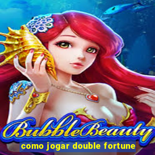 como jogar double fortune