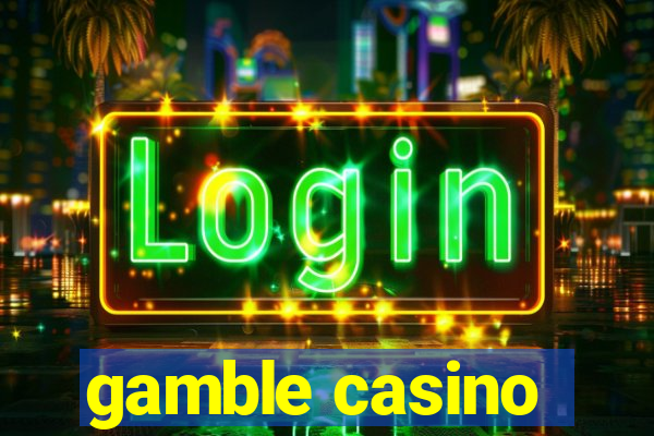 gamble casino