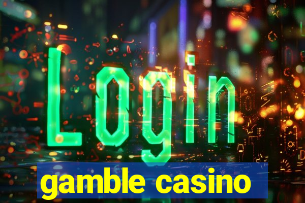 gamble casino