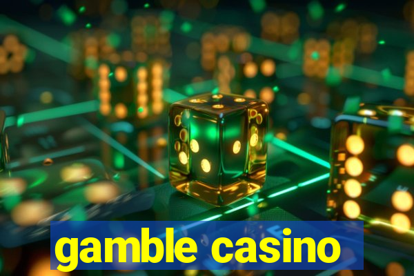 gamble casino