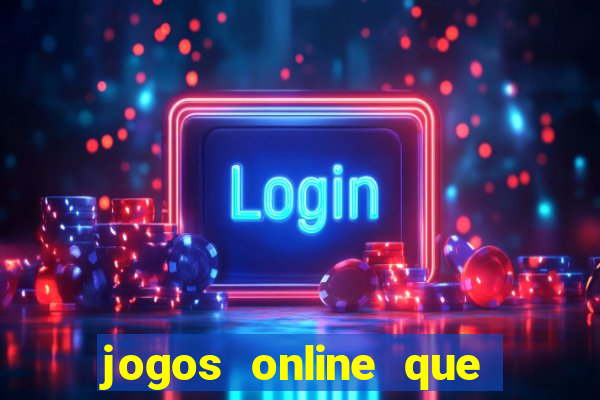 jogos online que ganha dinheiro real