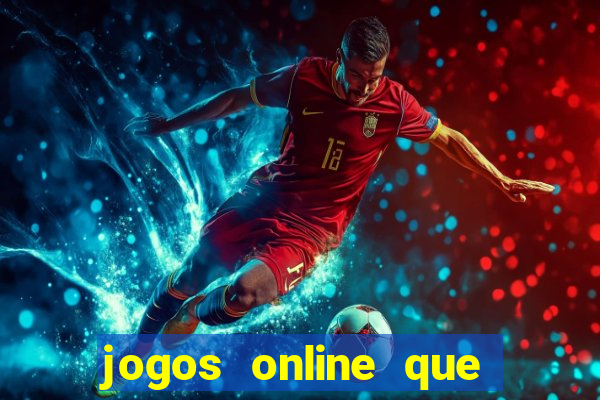 jogos online que ganha dinheiro real