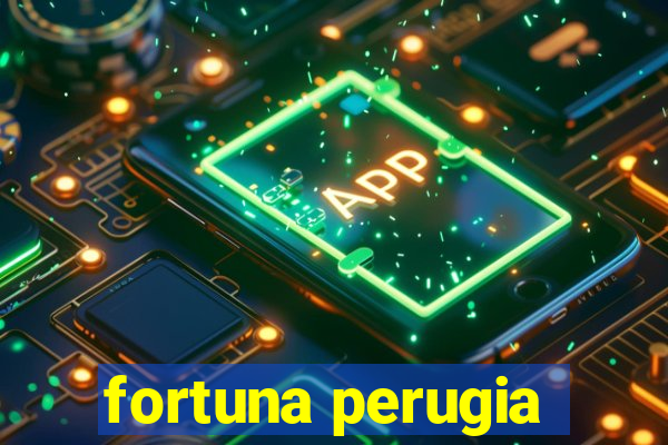 fortuna perugia