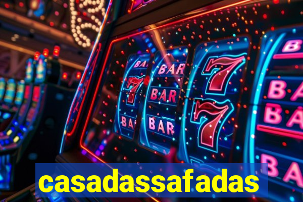 casadassafadas