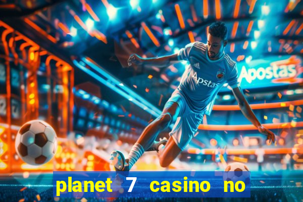 planet 7 casino no rules bonus