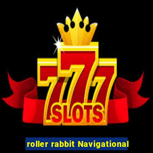 roller rabbit Navigational