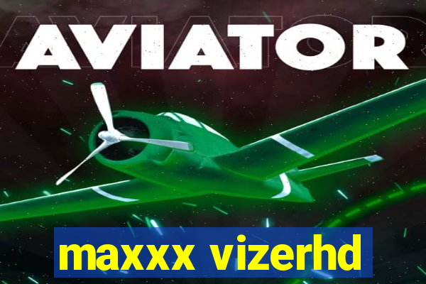 maxxx vizerhd