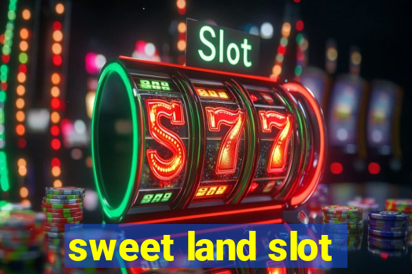 sweet land slot